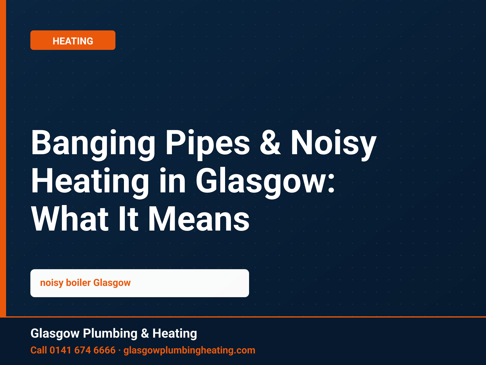 Banging Pipes & Noisy Heating in Glasgow: What It Means