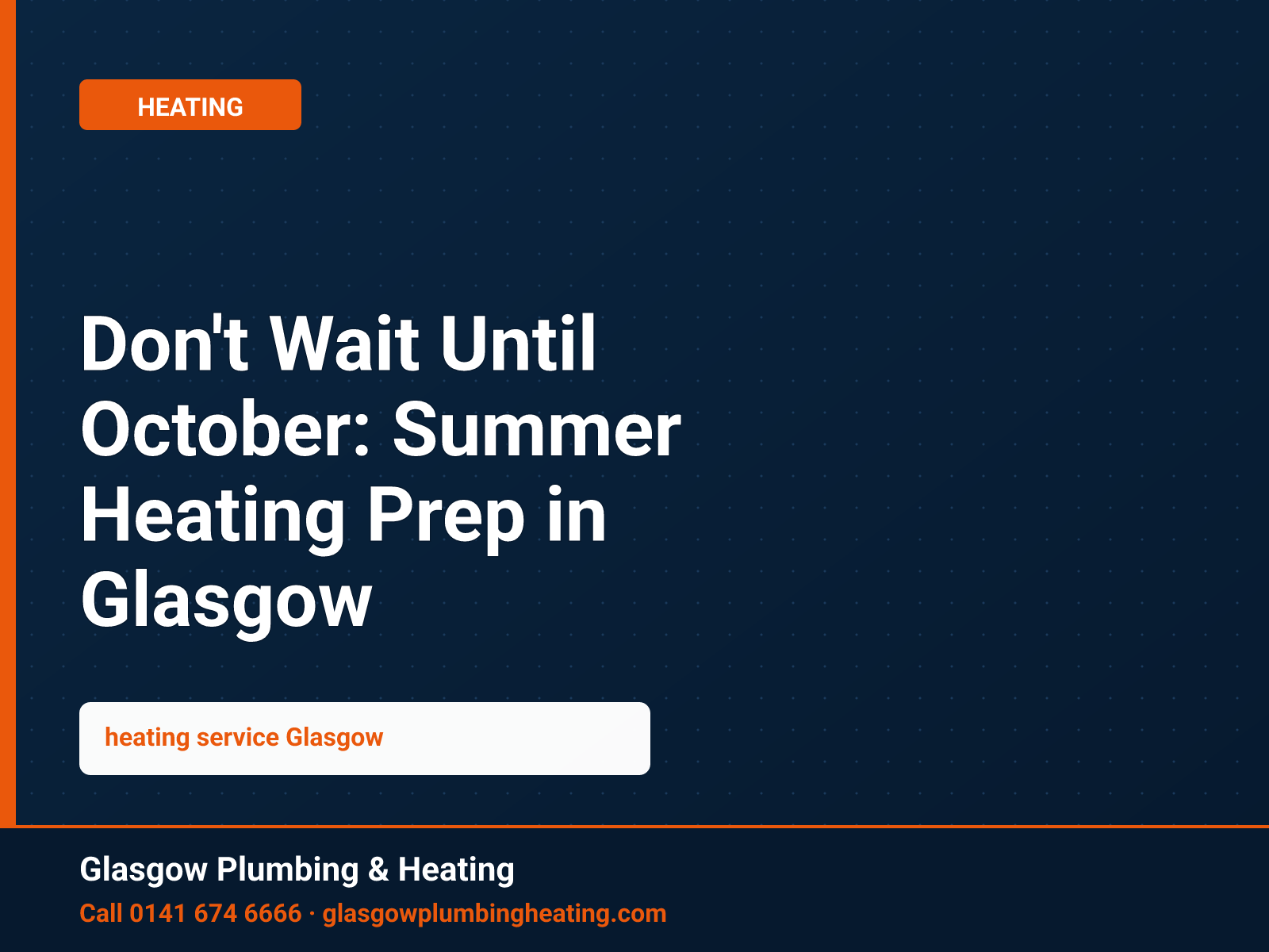 Don't Wait Until October: Summer Heating Prep in Glasgow