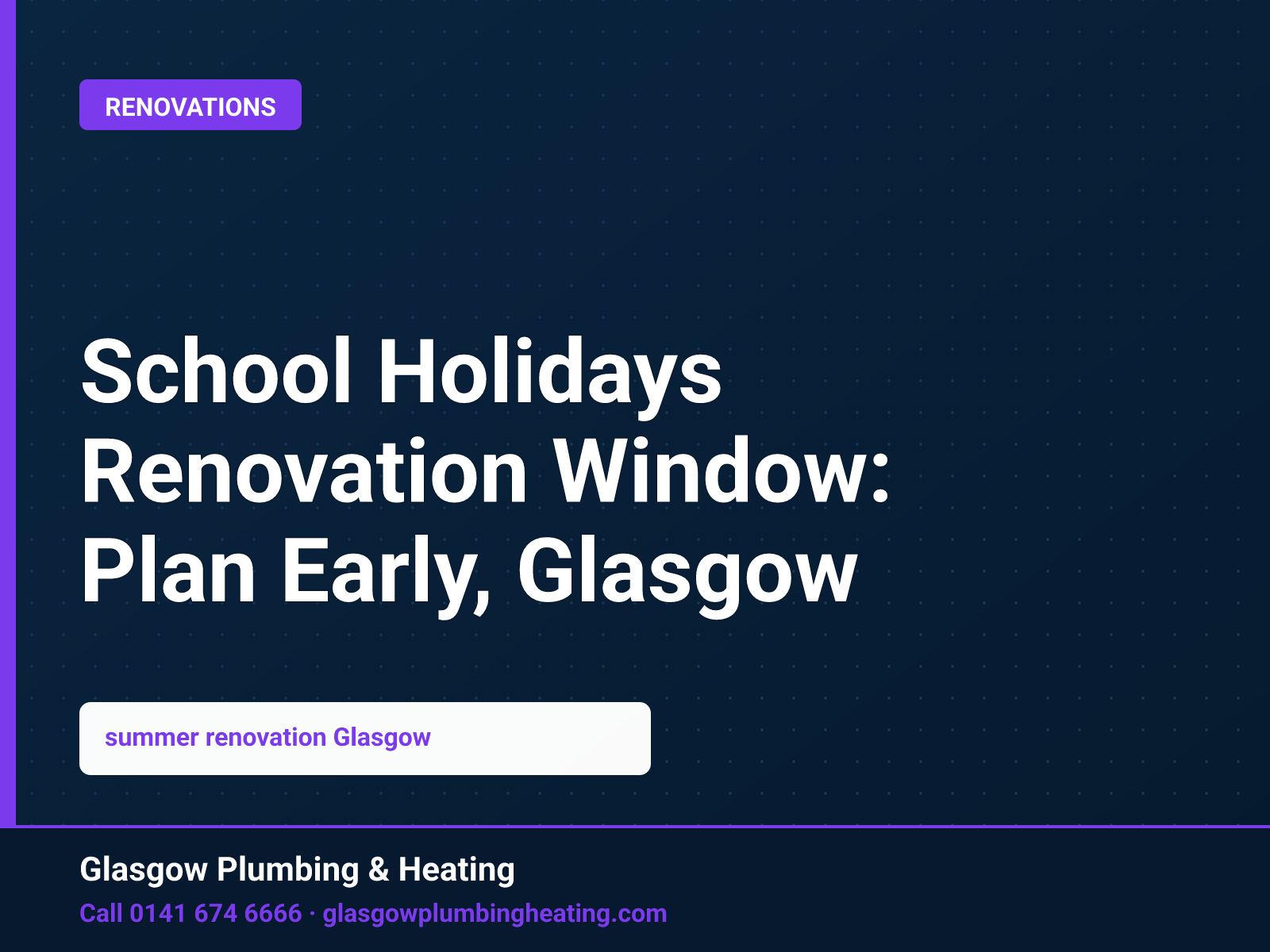 School Holidays Renovation Window: Plan Early, Glasgow