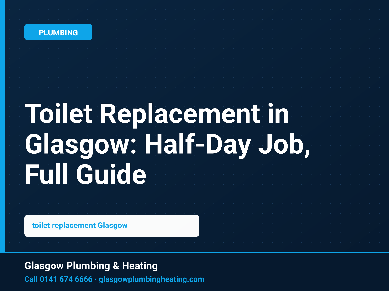 Toilet Replacement in Glasgow: Half-Day Job, Full Guide